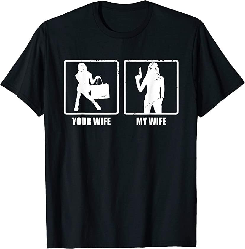 Your Wife My Wife Gun Funny Valentines Day Gift T Shirt