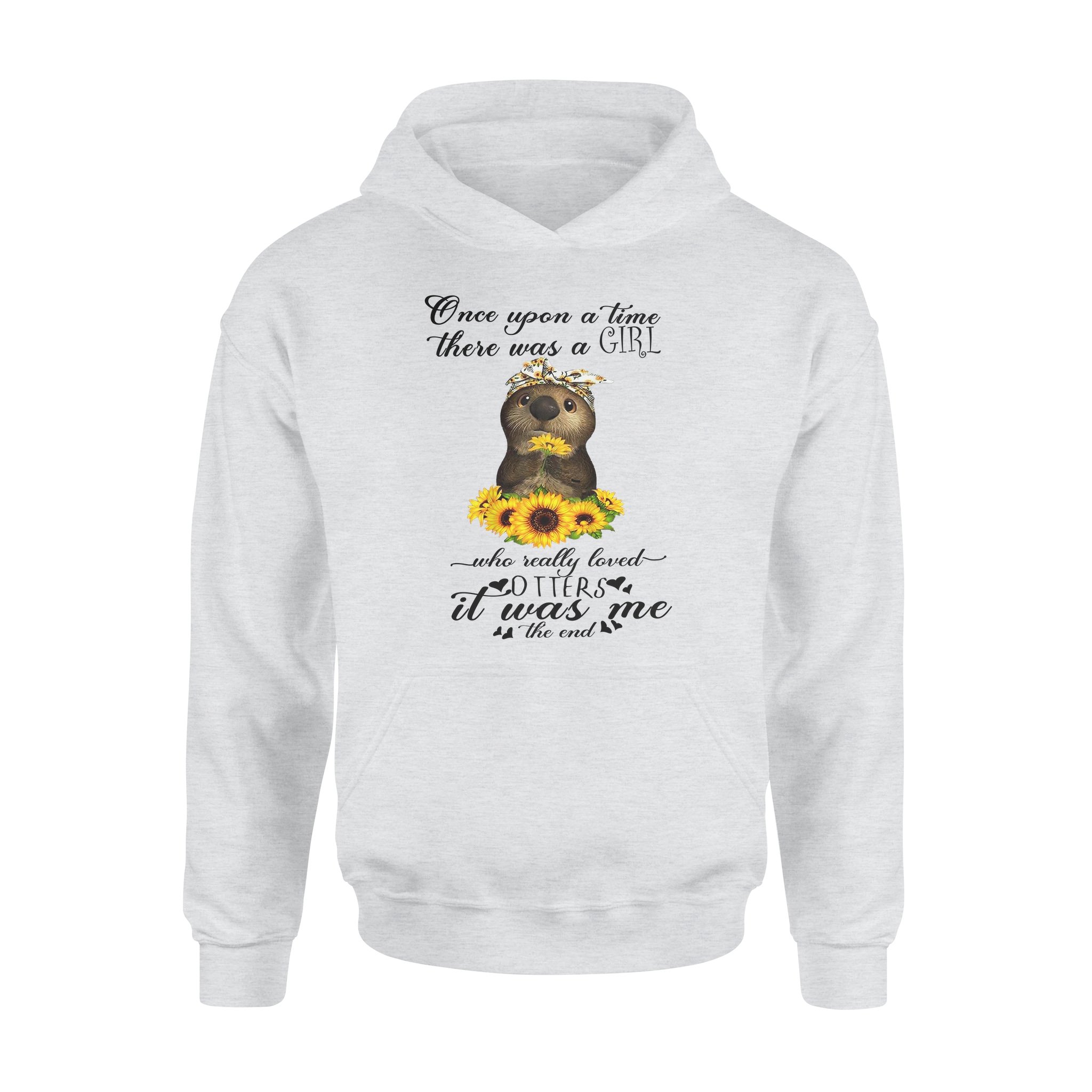 Once Upon A Time There Was A Girl Who Really Loved Otters It Was Me The End – Premium Hoodie