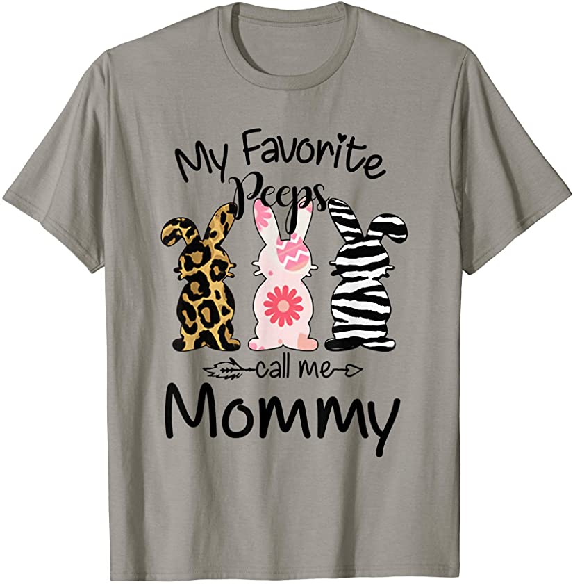 Easter Bunny – My Favorite Peeps Call Me Mommy T-Shirt