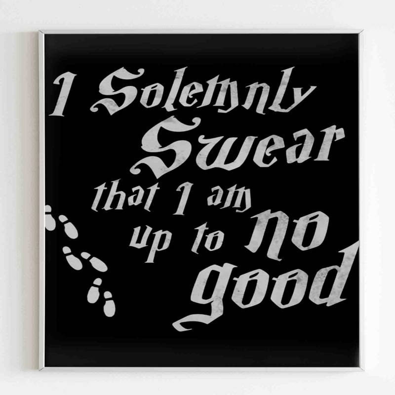 I Solemnly Swear Im Up To No Good Poster Poster Art Design