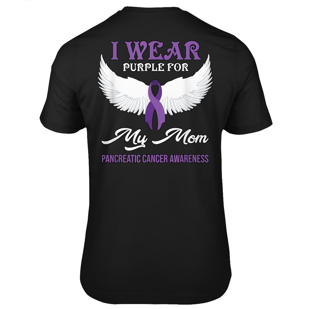 I Wear Purple For My Mom Gift Pancreatic Cancer Awareness T Shirts Print On Back