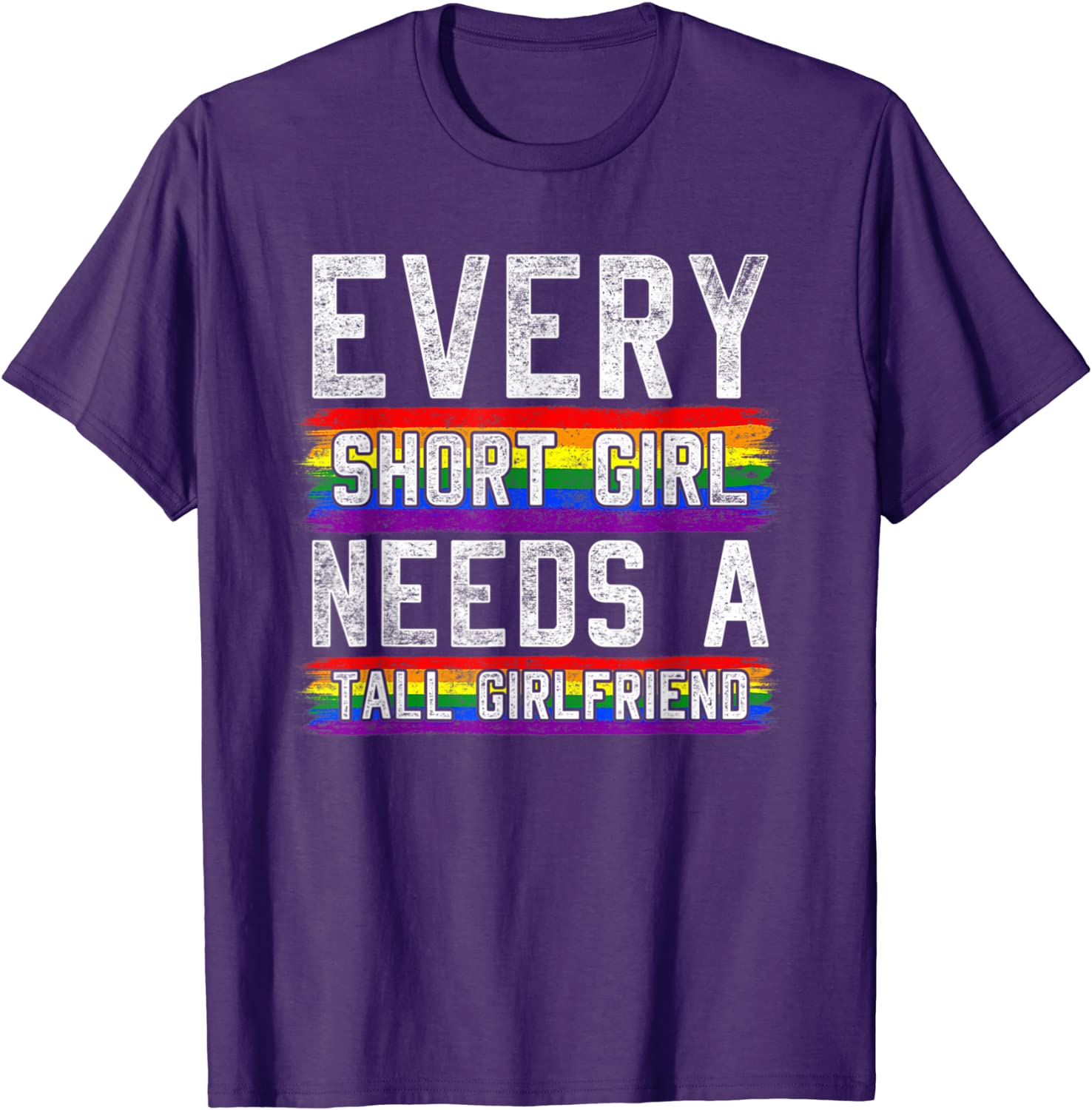 Funny Gift Shirt For Lesbian, Every Short Girl Needs A Tall Girlfriend Lgbt T-Shirt