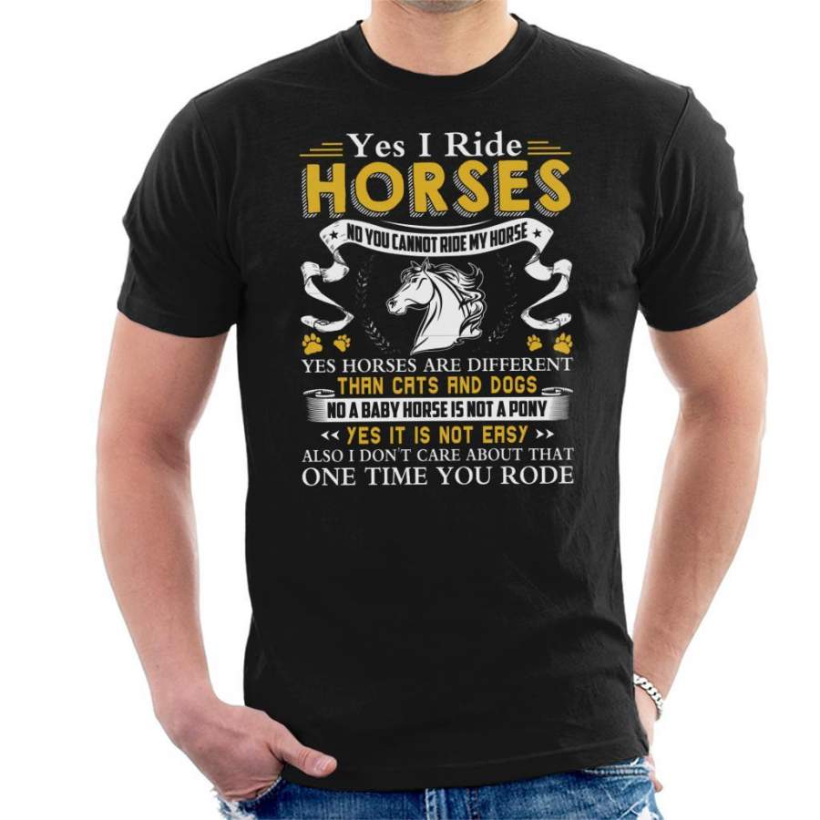 Yes I Ride Horses No You Cannot Ride My Horse Men’s T-Shirt