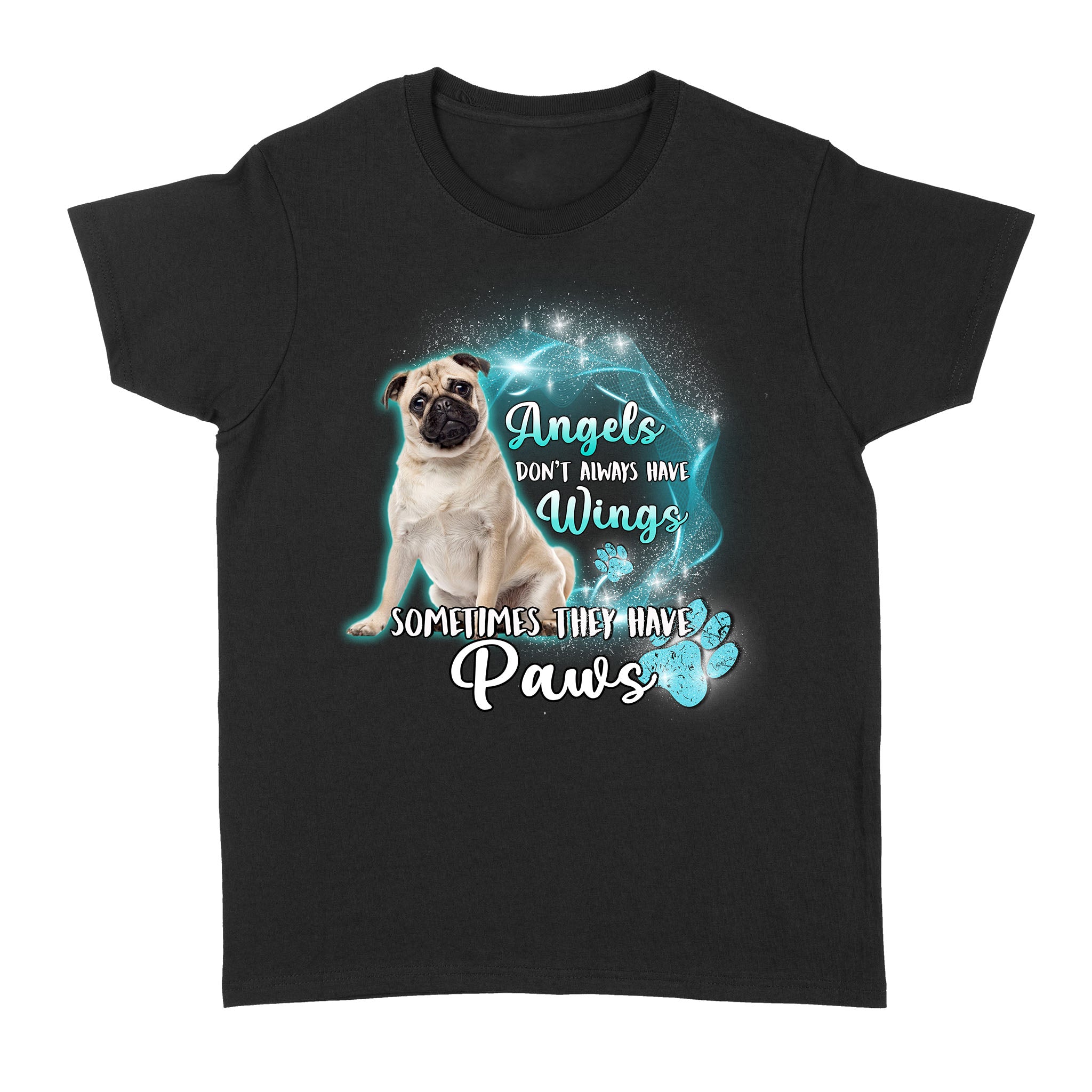 Funny Pug Angels Don’t Always Have Wings Sometime They Have Paw Gift Dog Lovers – Standard Women’s T-shirt