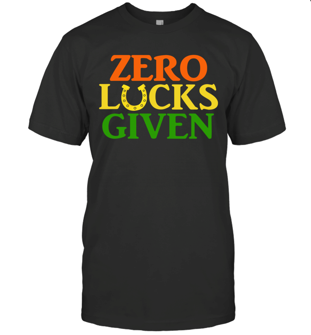 Zero Lucks Given Lucky Horseshoe Funny St Patricks Day Shirt