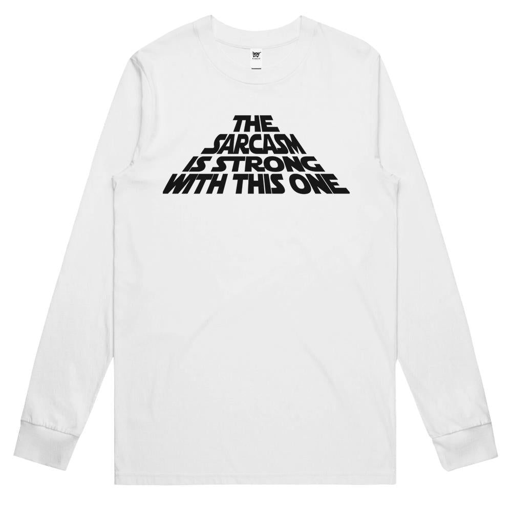 The Sarcasm Is Strong With This One Long Sleeve T Shirts