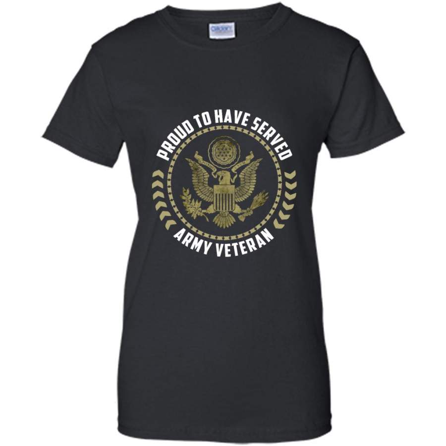Proud To Have Served Army Veteran B – Gildan Women Shirt