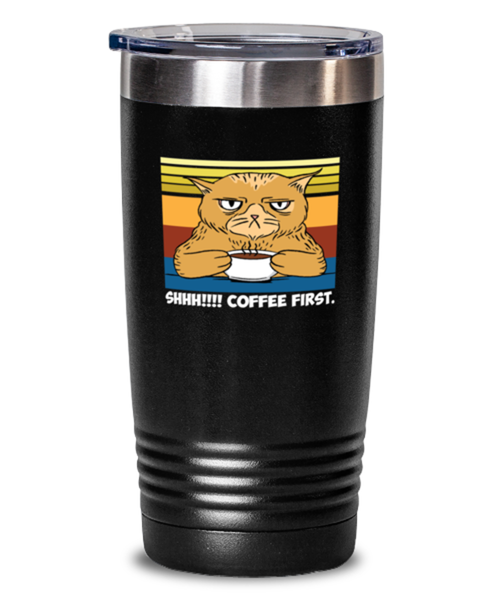 20 Oz Tumbler Stainless Steel Insulated  Funny Shhh Coffee First Espresso Cat