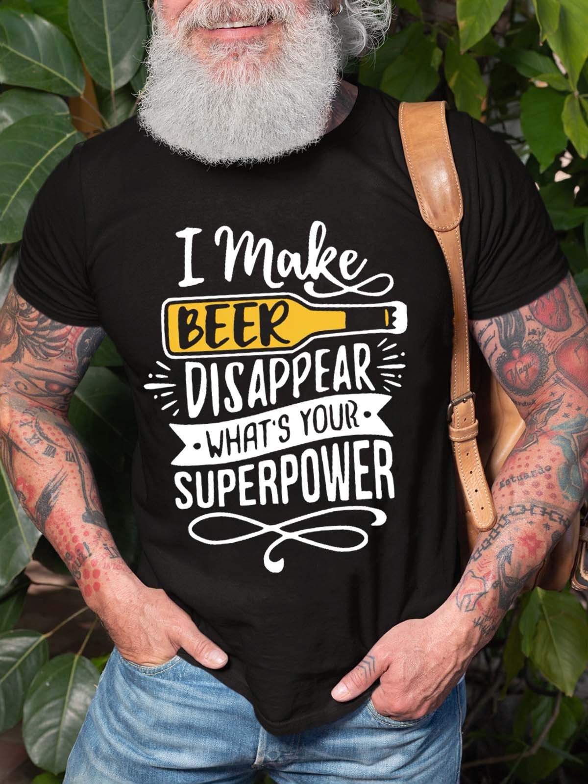 Men’S I Make Beer Disaooear What’S Your Superpower T-Shirt