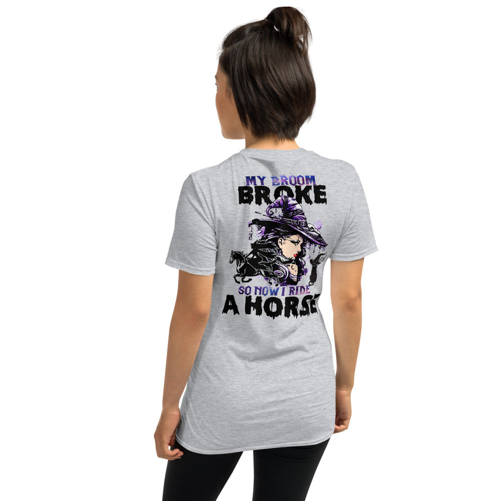 Halloween Witch Riding Horse My Broom Broke So Now I Ride A Horse Unisex T-Shirt