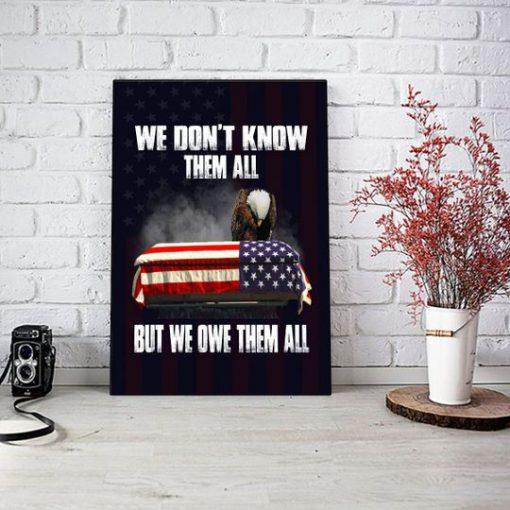 We Don T Know Them All But We Owe Them All Veteran Eagle Poster Portrait Canvas & Poster Gift For Veteran Memorial Canvas & Poster Home Decor Wall Art Visual Art