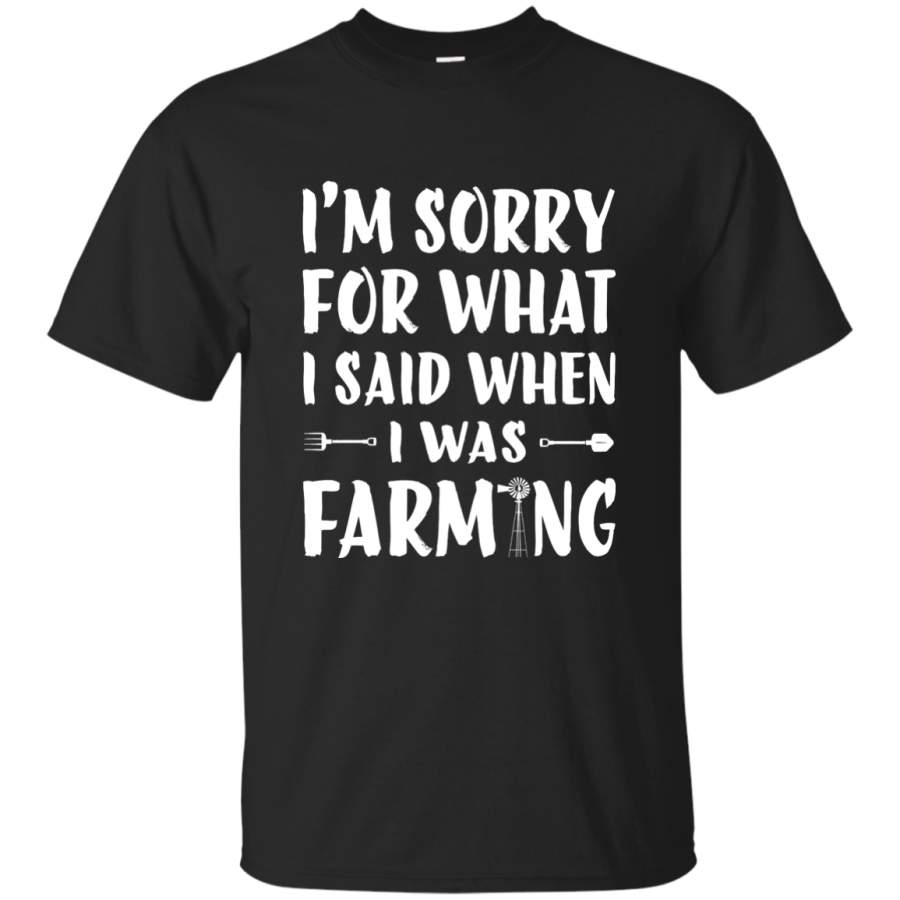 I’m sorry for what I said when I was Farming T-Shirt
