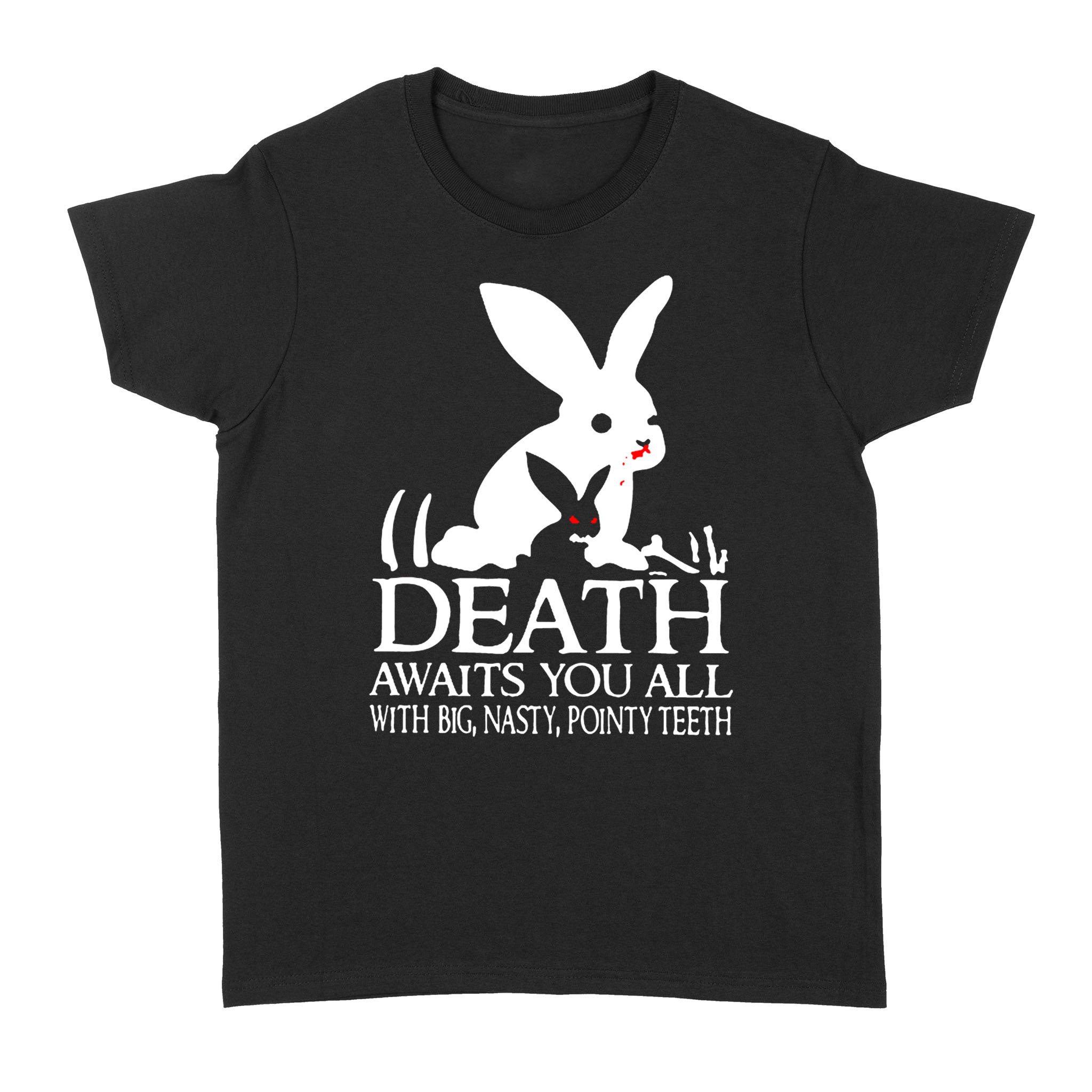 Rabbits death awaits you all with big nasty pointy teeth shirt – Standard Women’s T-shirt