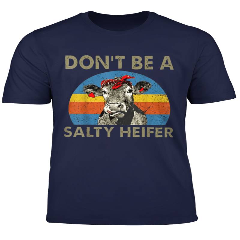 Don T Be A Salty Heifer Cow Cute Shirt Gift For Women