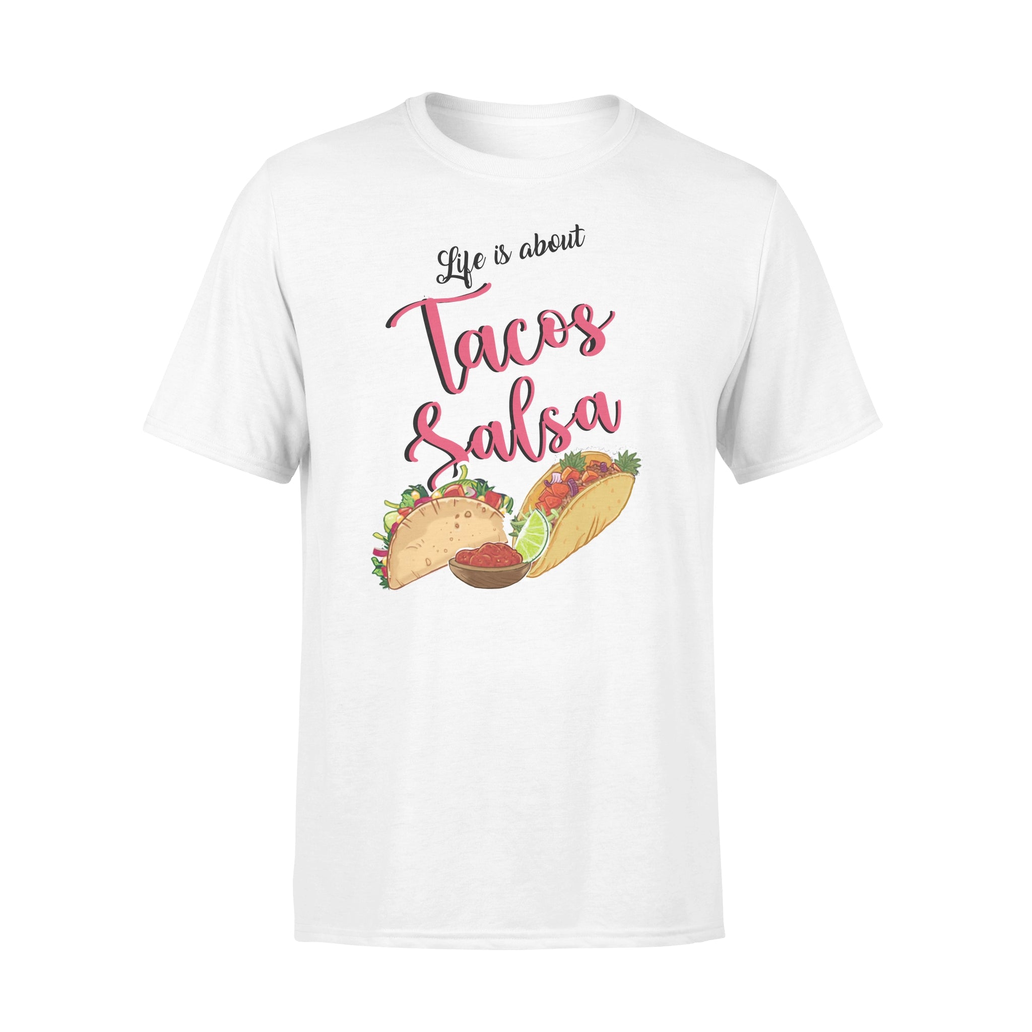 Life Is About Tacos And Salsa Gift For Foodaholic – Premium T-shirt