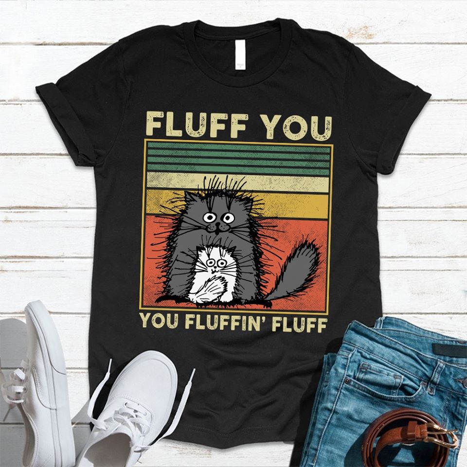 Cat Fluff You You Fluffin’ Fluff Funny Standard Men T-shirt