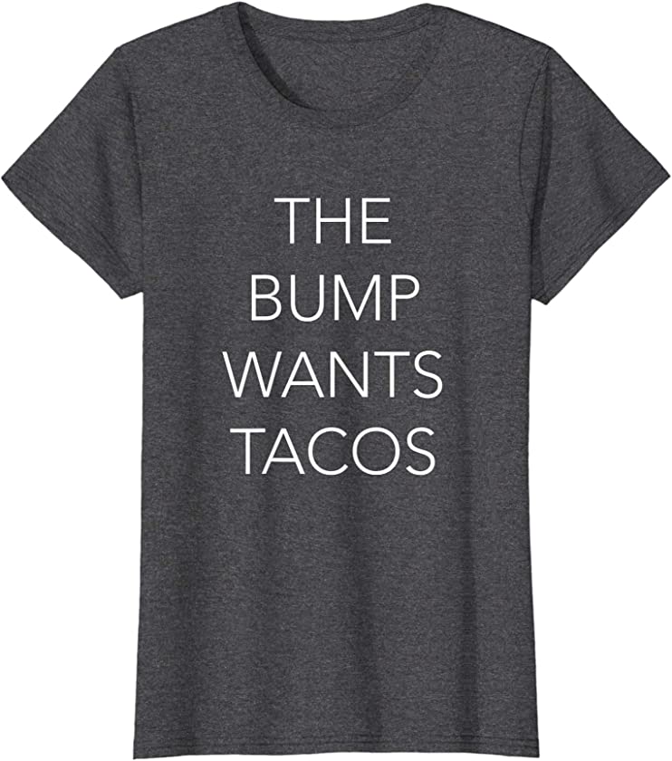 Womens Funny Pregnancy Shirt – The Bump Wants Tacos