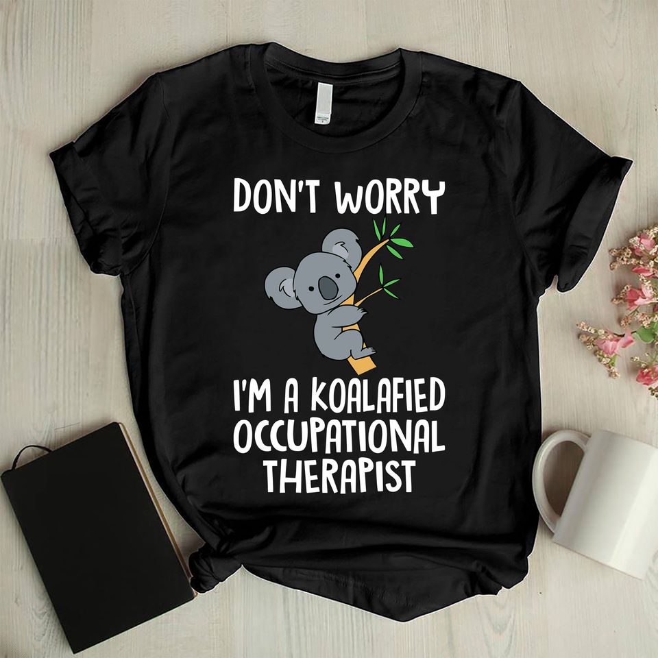 Don’t Worry I’m A Koalafied Occupational Therapist Gift Standard/Premium T-Shirt