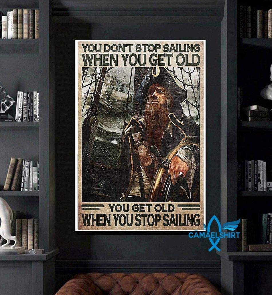 Vintage You Don’T Stop Sailing When You Get Old Poster Art Print      Home Decor Gift For Men Women Family Friend On Birthday Xmas