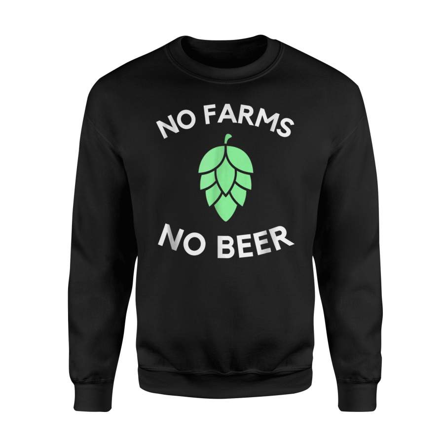 Craft Beer Hop Farmer No Farms No Beer Sweatshirt