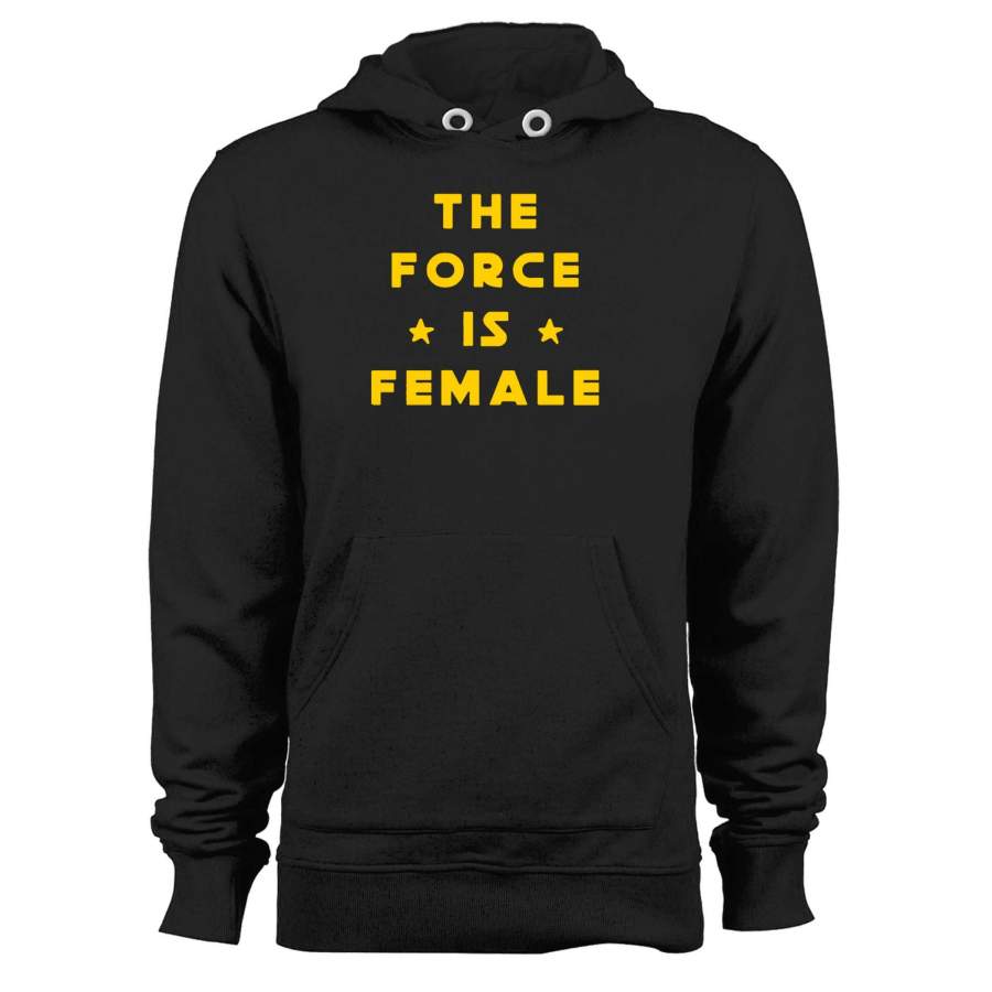 The Force Is Female Unisex Hoodie