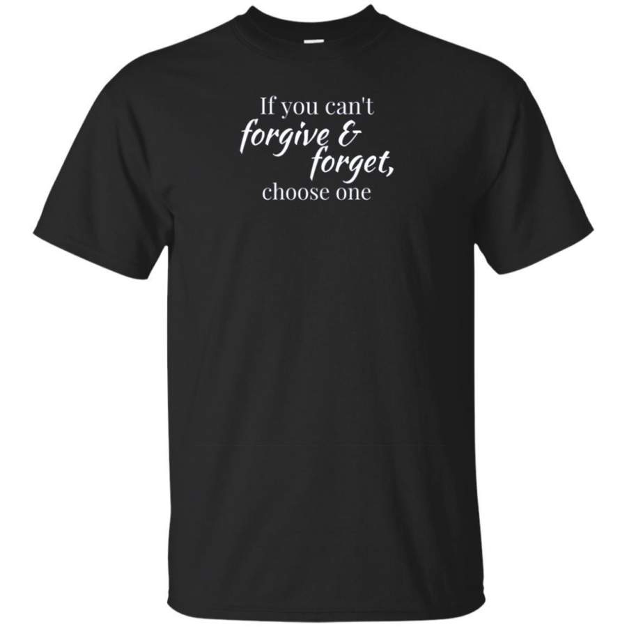 AGR “if You Can’t Forgive & Forget, Choose One” Long Sleeve Tee