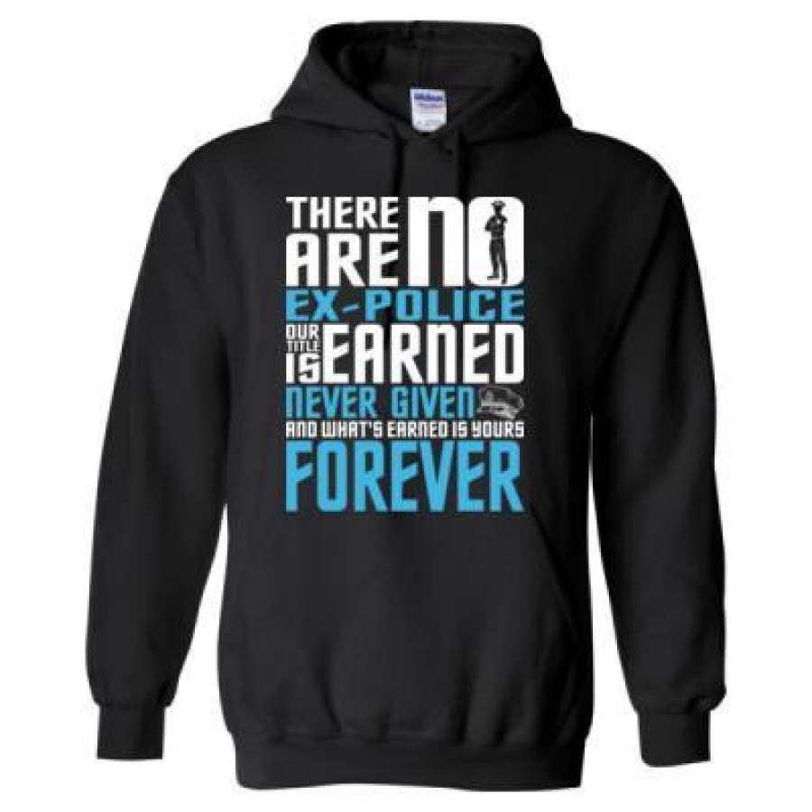 AGR There Are No Ex-Police Our Title Is Earned Never Given And Whats Earned Is Your Forever – Heavy Blend™ Hooded Sweatshirt