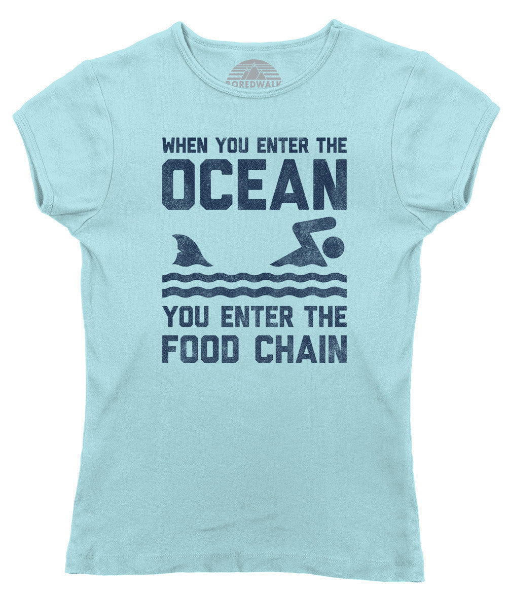 Women’S When You Enter The Ocean You Enter The Food Chain Shark T-Shirt