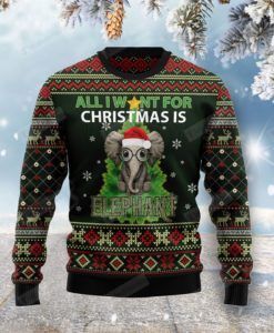 All I Want For Christmas Is Elephant Ugly Christmas Sweater, All Over Print Sweatshirt