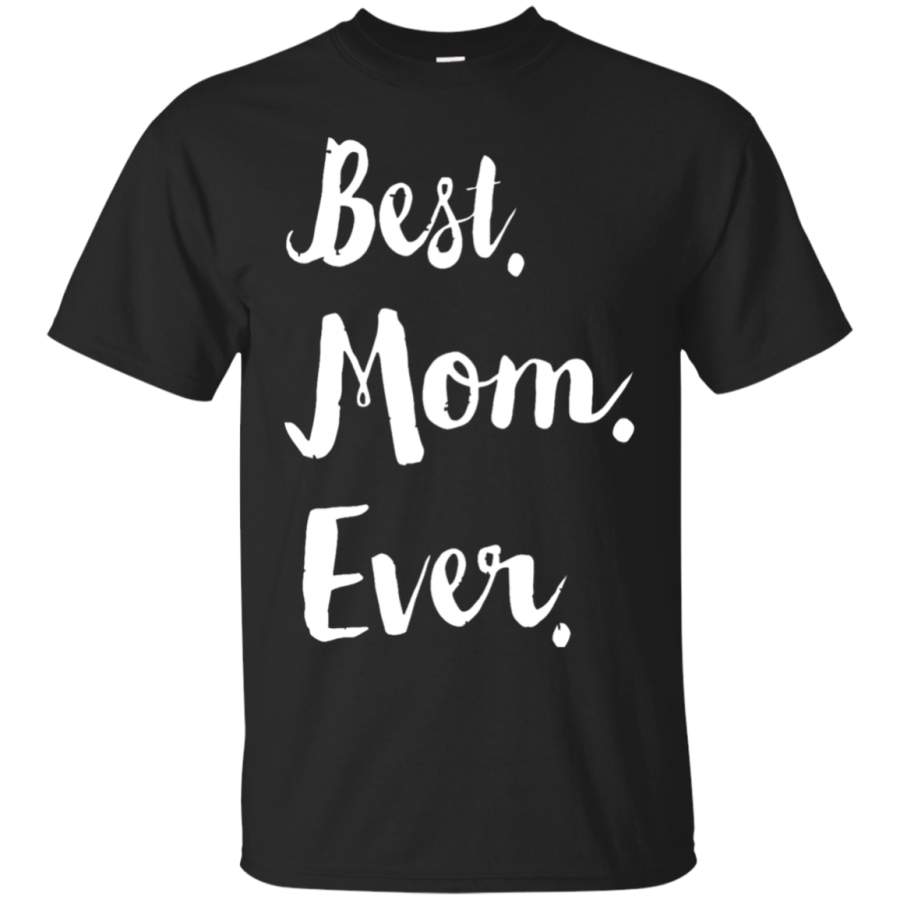 AGR Best Mom Ever Mother_s Day T-Shirt