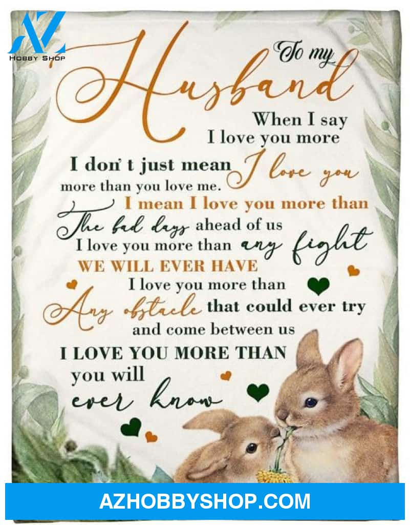 To My Husband Rabbits Fleece Blanket I Love You More Than You Ever Know