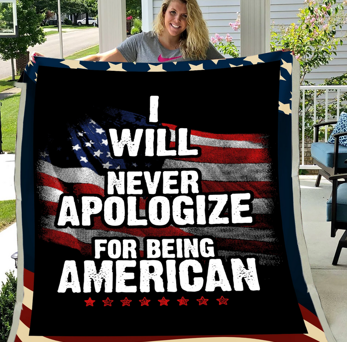 Veteran Gift, Veteran’S Day Gift, I Will Never Apologize For Being America Military Army Blanket