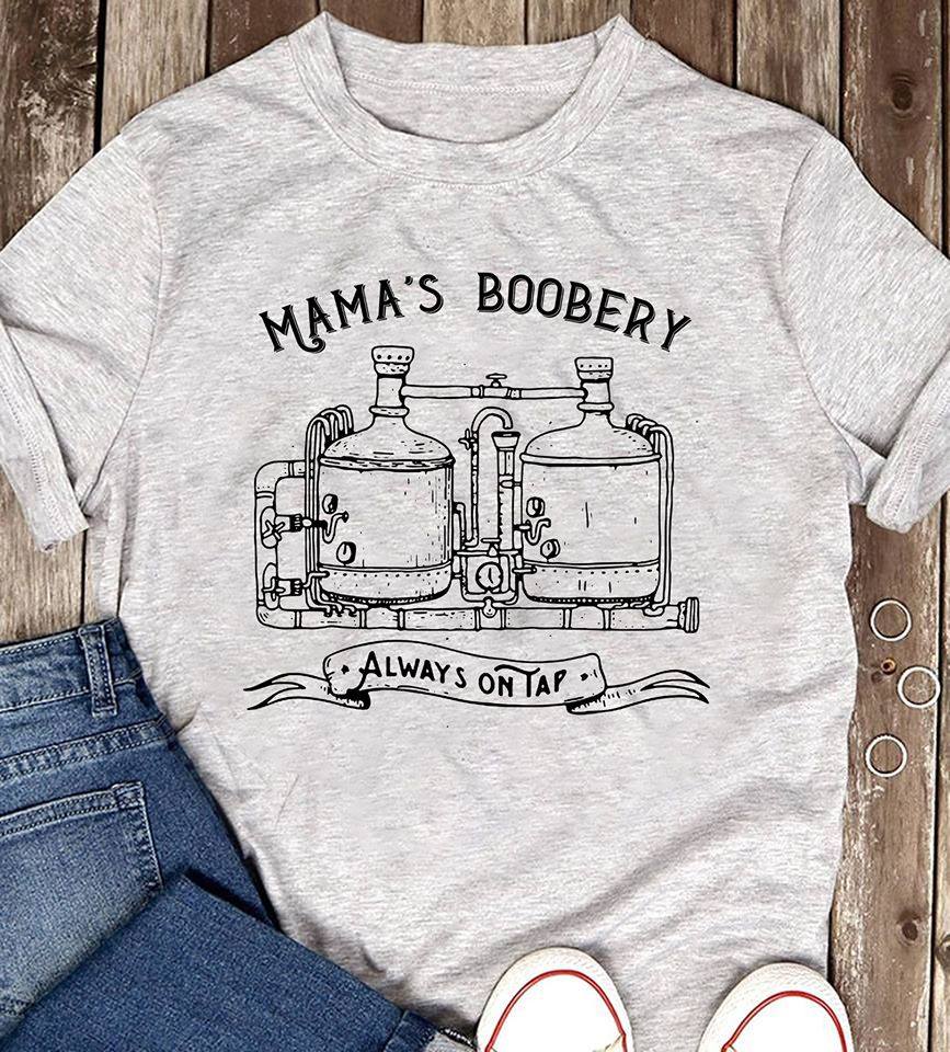 Mama’s Boobery Always On Tap Standard T-Shirt