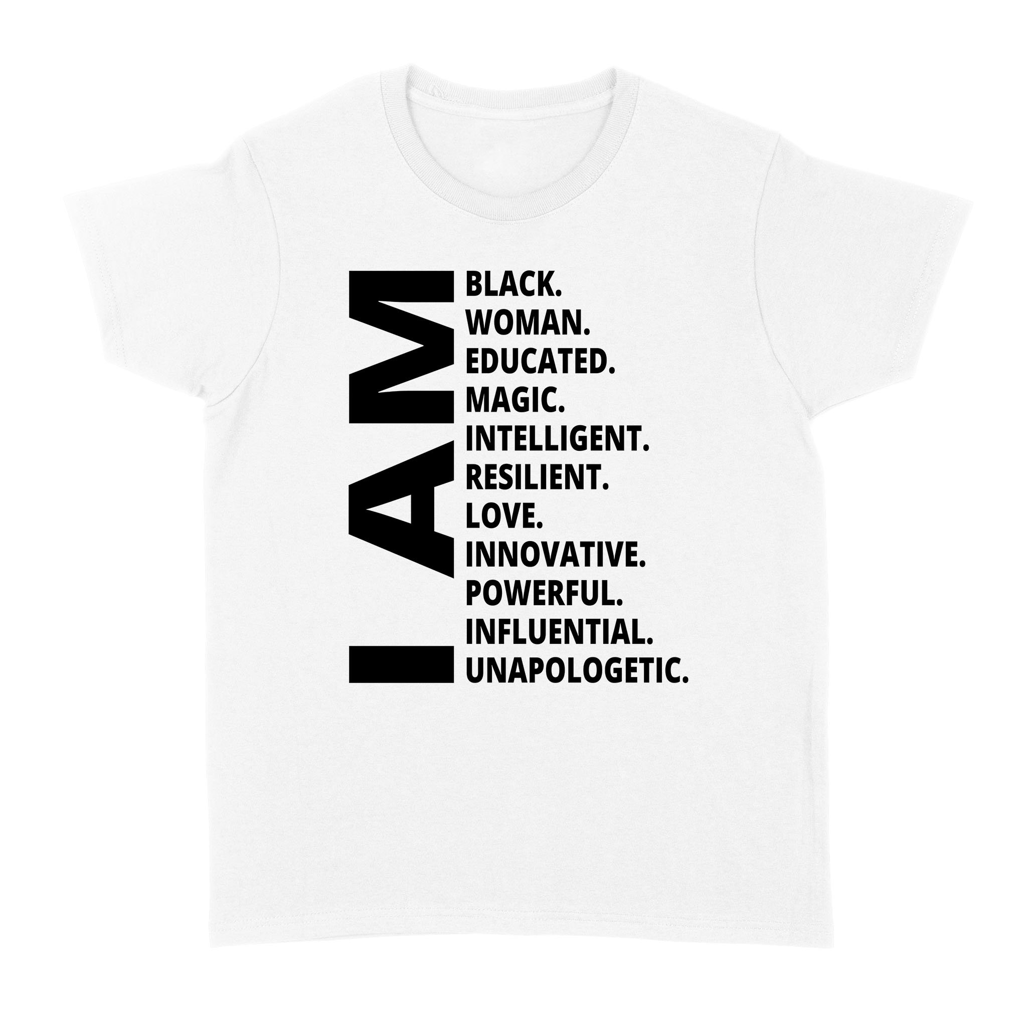 I Am Black Woman Black History Month Educated Black Girl – Women’s T-shirts