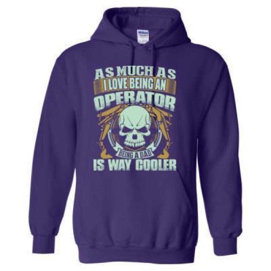 AGR As Much As I Love Being An Operator Being A Dad Is Way Cooler – Heavy Blend™ Hooded Sweatshirt