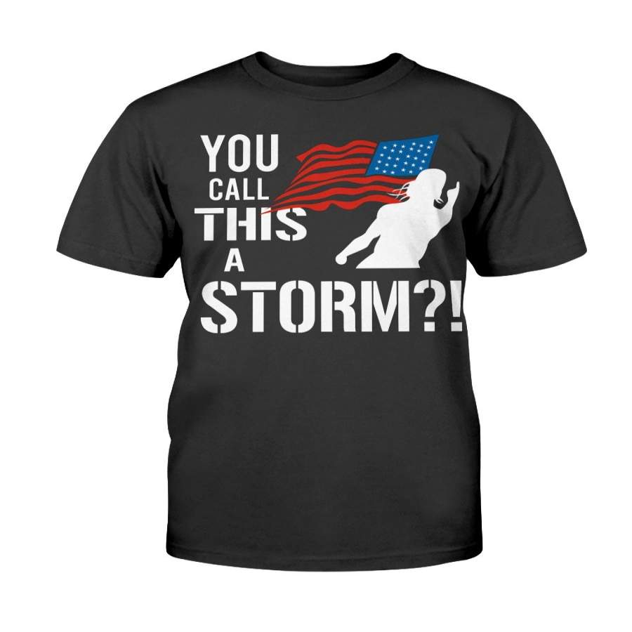 You Call This A Storm T-Shirt