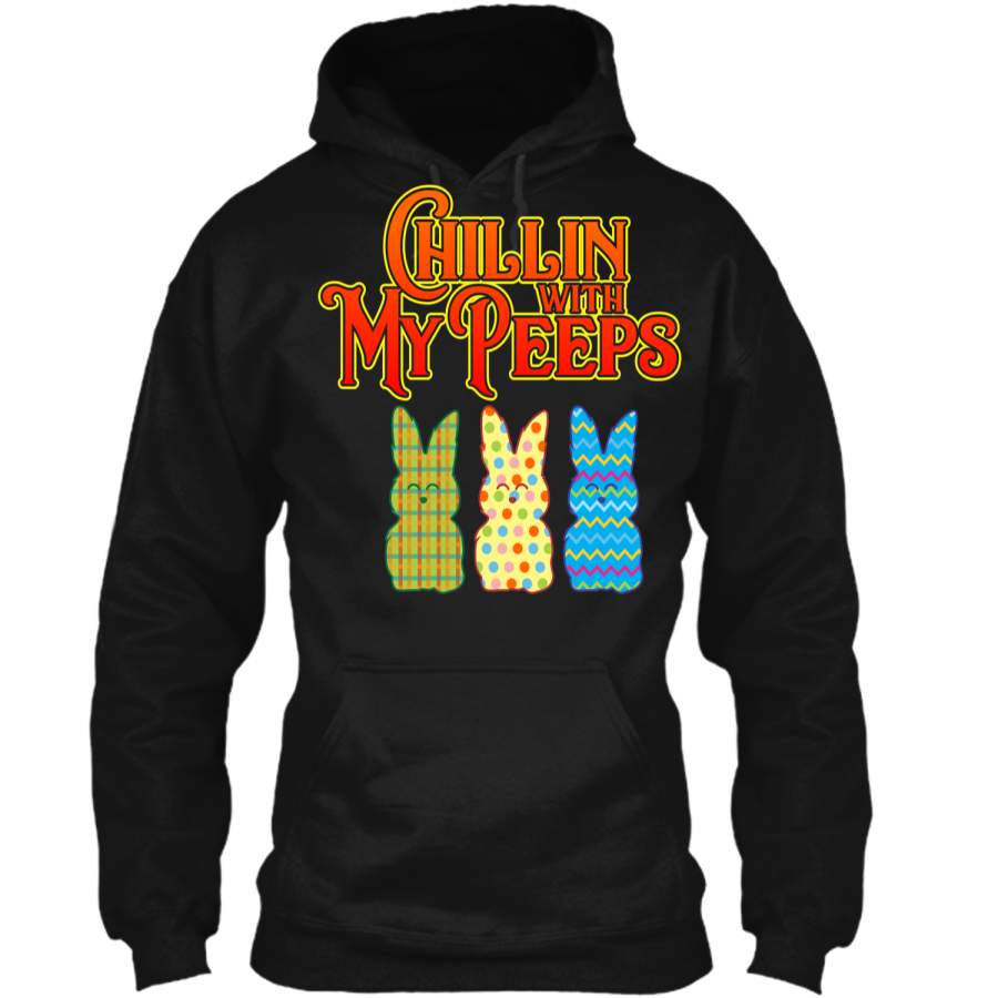 Chillin With My Peeps T-shirt Funny Easter Bunny Rabbit Tee Pullover Hoodie 8 oz