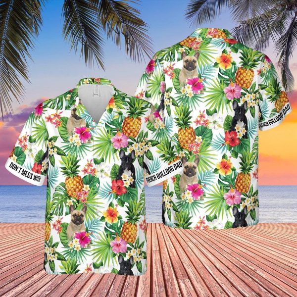 Mess With French Bulldog Dad Pineapple Tropical Hawaii Shirt For Men Women Ha63676