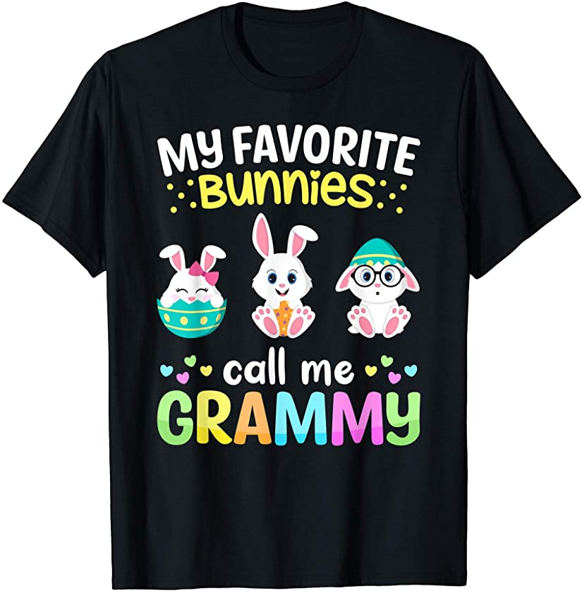 My Favorite Bunnies Call Me Grammy TShirt Easter Bunny Eggs T-Shirt