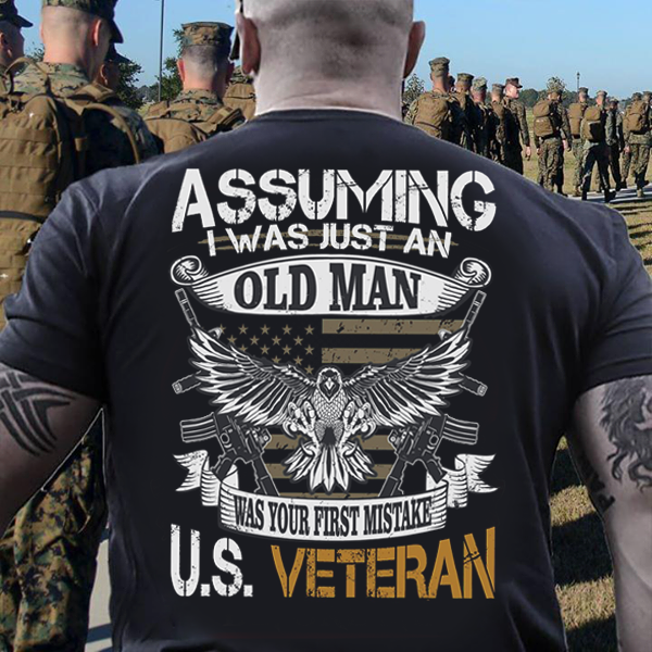 Assuming I Was Just An Old Man Was Your First Mistake Us Veteran Standard/Premium T-Shirt