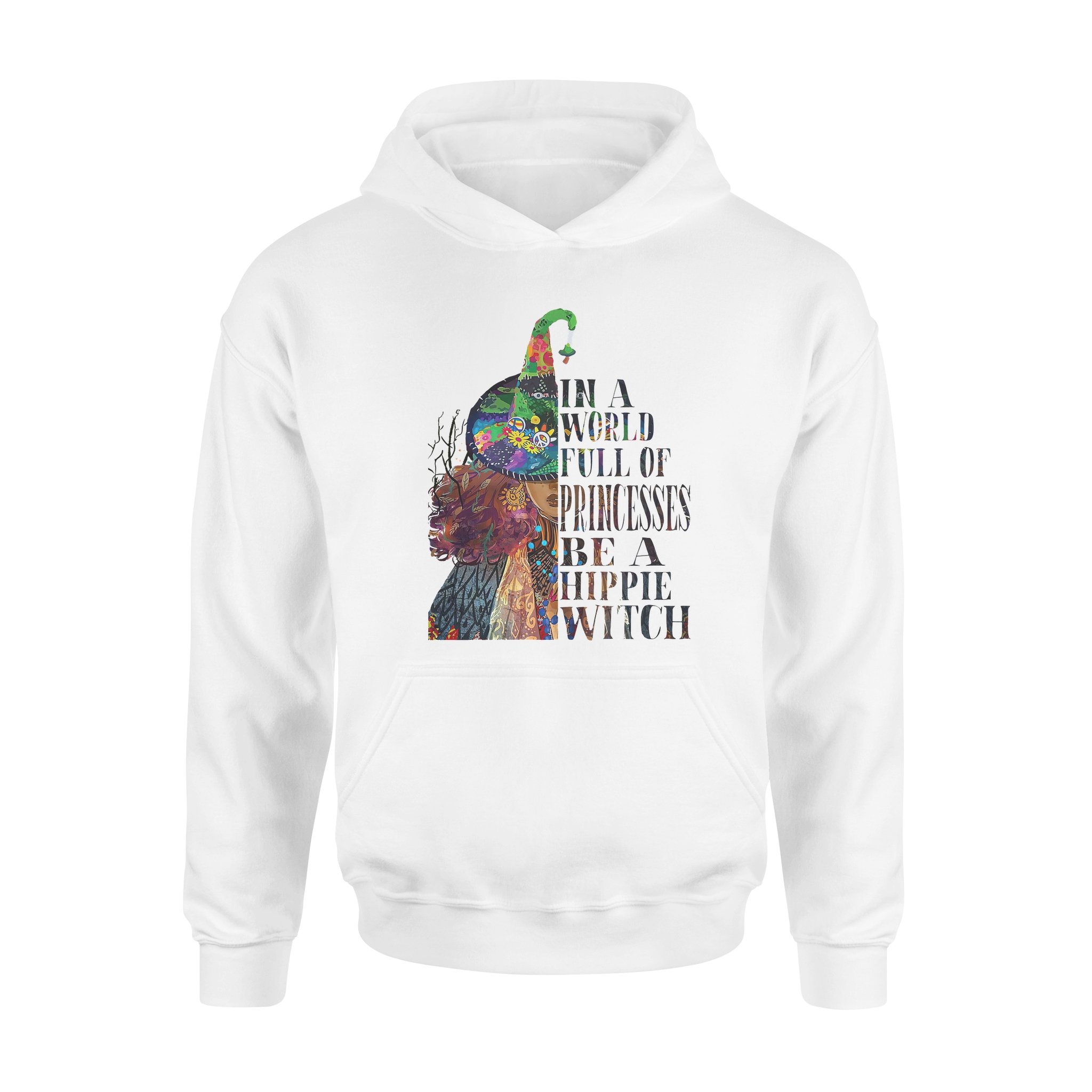 In A World Full Of Princesses Be A Hippie Witch – Premium Hoodie