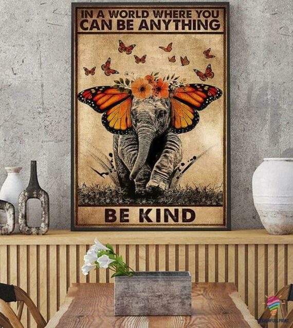 Gift For Elephant Lover In A World Where You Can Be Anything Be Kind Elephant Butterflies Home Deco Poster Pa