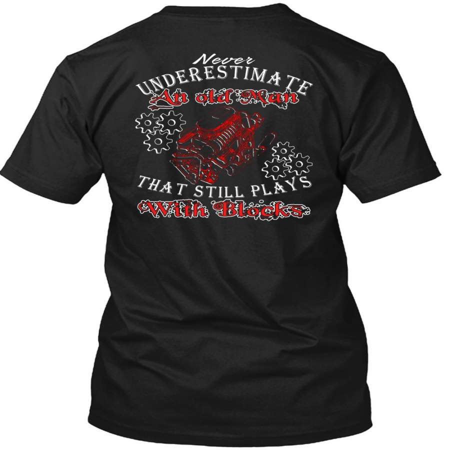 Old Man That Still Plays With Blocks T Shirt, Being A Mechanic T Shirt