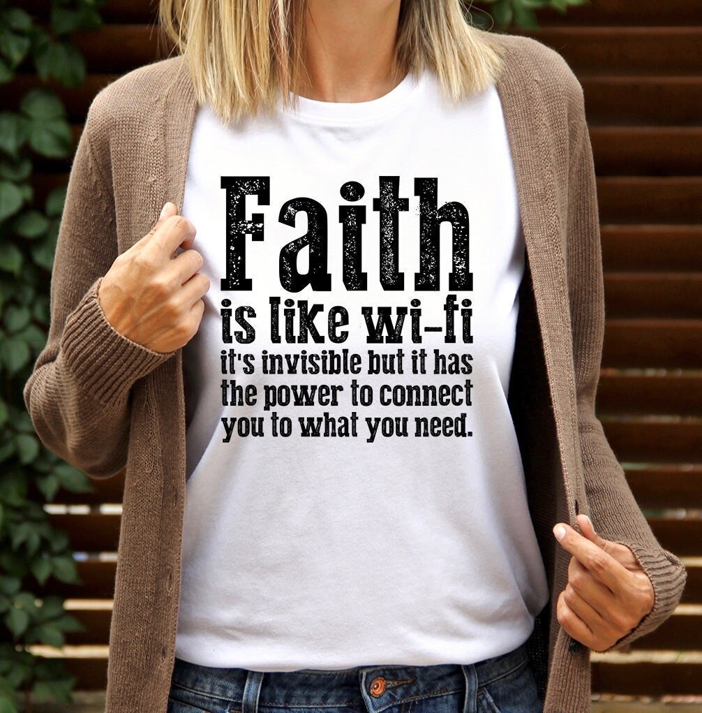 Faith Is Like WiFi, Inspirational t-shirt, Christian Artwork, Christian Shirt, Faith based apparel, Christian T-shirt, Christian gift