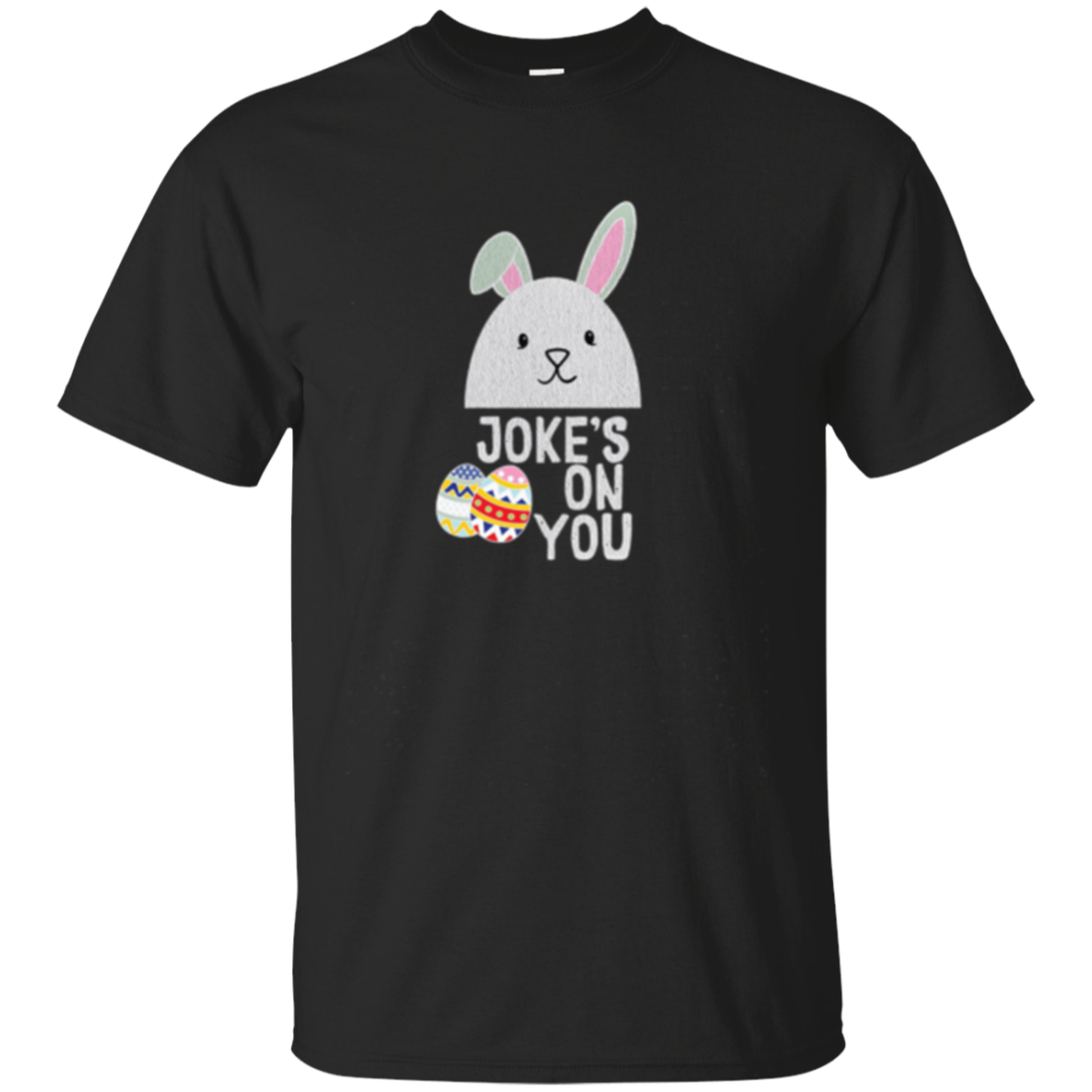 Jokes On Easter Fools Day April Bunny 2018 Tshirt