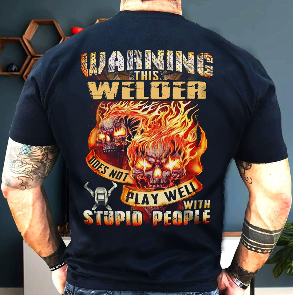 Warning This Welder Does Not Play Well With Stupid People Standard Men T-Shirt