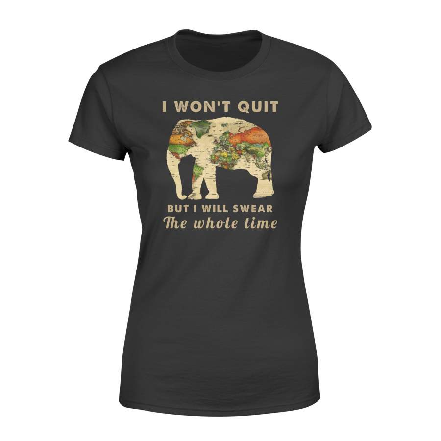 African Elephant map women T shirt quote I won’t quit but I will swear the whole time – IPH268