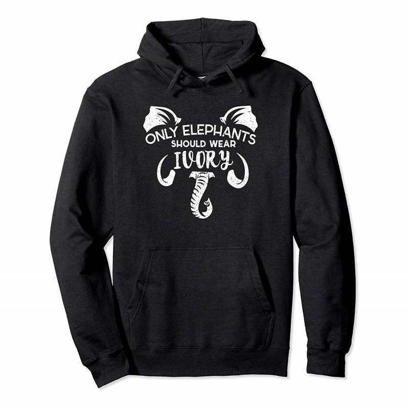 Only Elephants Should Wear Ivory Save Animals Awareness Pullover Hoodie