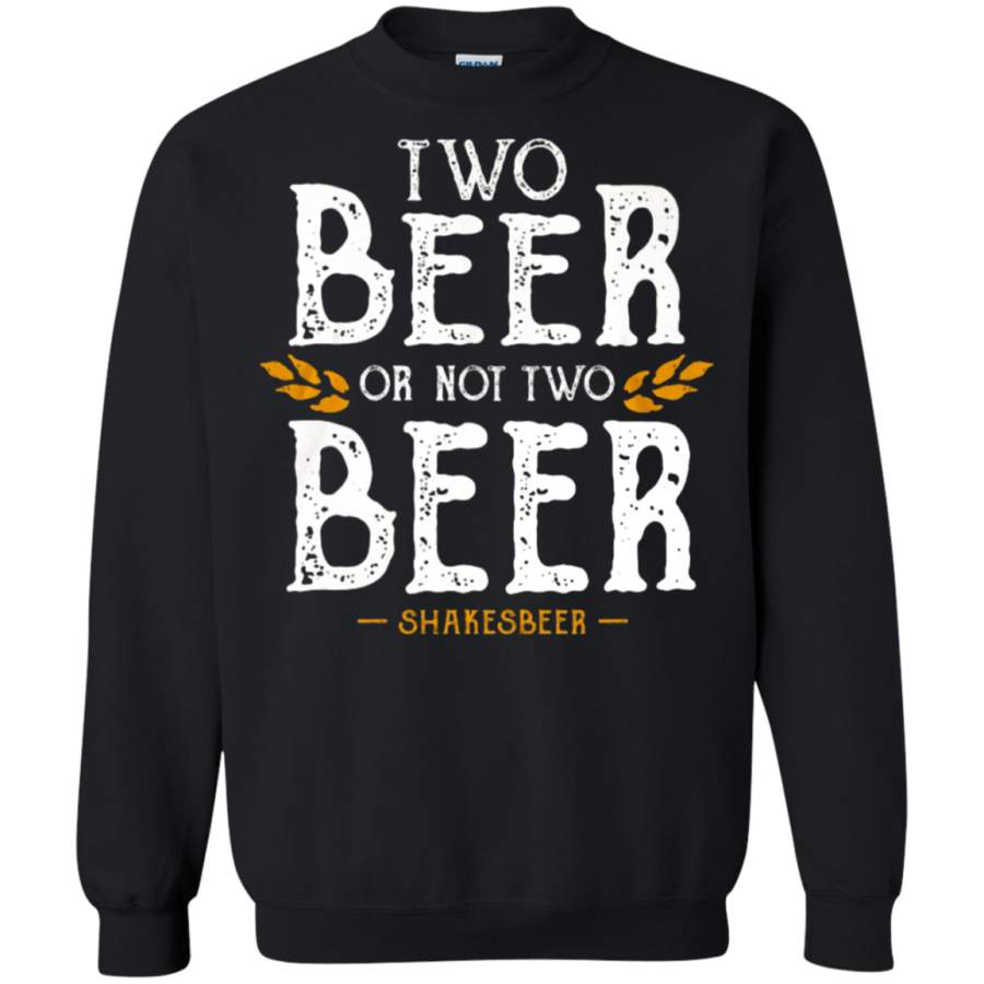 AGR Two Beer Or Not Two Beer Shakesbeer Sweatshirt