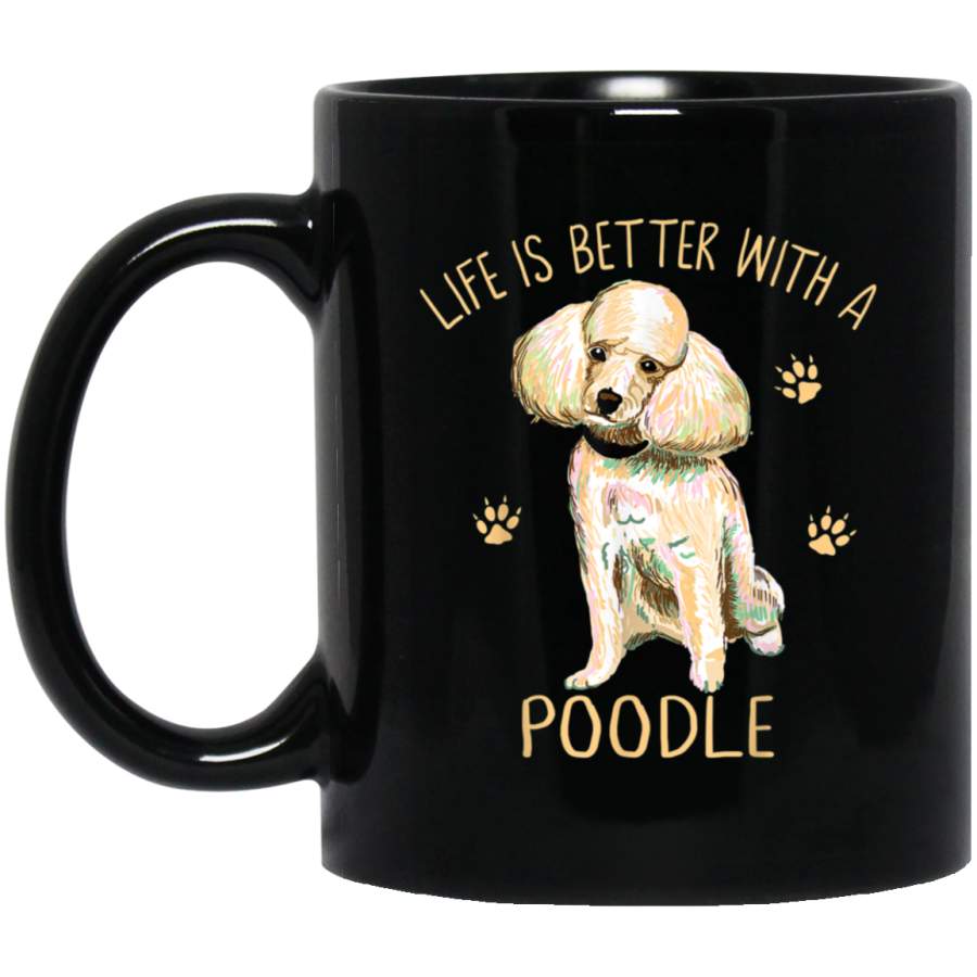 Life Is Better With A Poodle Funny Puppy Pet Dog Lover Gift Mug